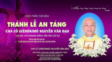 Trực Tiếp l Thánh Lễ An Táng & Tiễn Biệt Cha Cố Giêrônimô Nguyễn Văn Đạo Tại Đền Thánh Bác Trạch