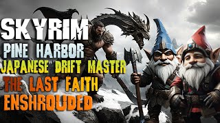 Skyrim + Pine Harbor, Japanese Drift Master, The Last Faith, Deep Rock Galactic Survivor, Enshrouded