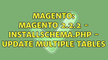 Magento: Magento 2.2.2 - InstallSchema.php - update multiple tables (2 Solutions!!)
