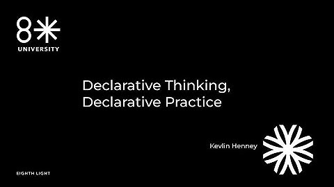 8LU - Declarative Thinking, Declarative Practice by Kevlin Henney