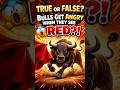 Bulls Hate the Color Red? 🐂 TRUE or FALSE Quiz! #quiz #sehacutie #riddlejourney #braintest #thinkfas