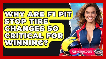 Why Are F1 Pit Stop Tire Changes So Critical For Winning? - Pole Position Experts