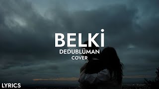 Dedublüman - Belki (Sözleri) Resimi