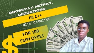 Gross Pay, Deductions & Net Pay of 100 Employees in C++ || With Algorithm