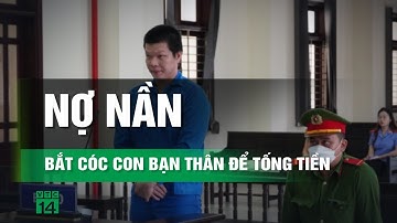 Đến trường mẫu giáo bắt cóc con gái bạn thân đòi 2 tỷ tiền chuộc | VTC14