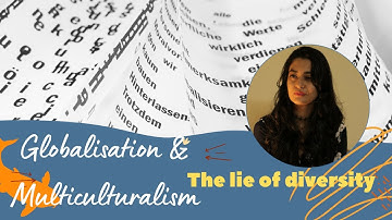Globalization and Multiculturalism: Failed experiments & lies