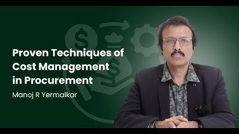 Proven Techniques of Cost Management in Procurement by Manoj R Yermalkar