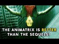 The Animatrix Changed My View on The Matrix Sequels!