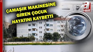 Çamaşır makinesine giren 3 yaşındaki Elif'in acısı sonu | A Haber