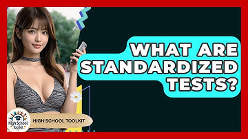 What Are Standardized Tests? - High School Toolkit