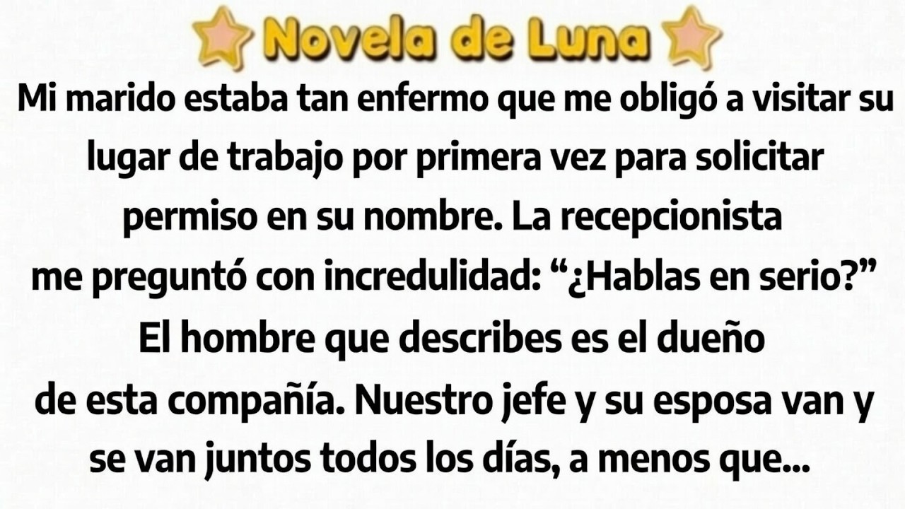 La enfermedad de mi esposo me obligó a ir a su trabajo por primera vez para pedir permiso su nombre.
