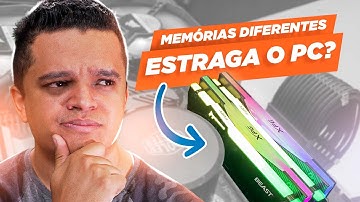 DÁ PROBLEMA se misturar MEMÓRIA RAM diferente no PC?