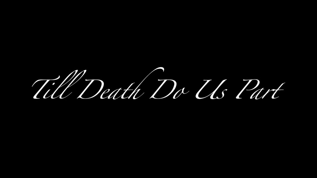 Till Death Do Us Part - Short Film