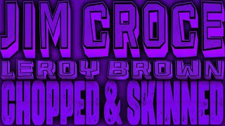 Jim Croce - Bad, Bad Leroy Brown [Slowed & Chopped]