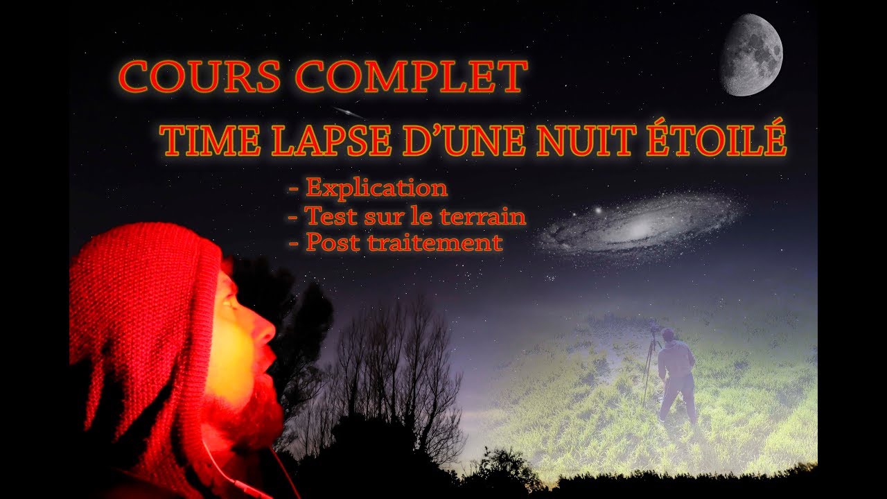 TIME LAPSE NUIT ÉTOILÉ  * Cours Complet *