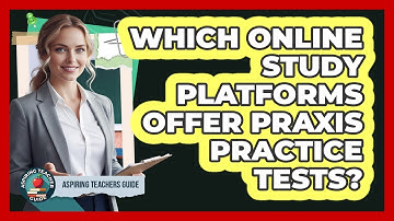 Which Online Study Platforms Offer Praxis Practice Tests?