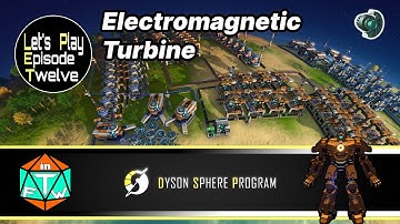 Lets Play: Episode 12 - Electromagnetic Turbine | Dyson Sphere Program (Early Access) 2021