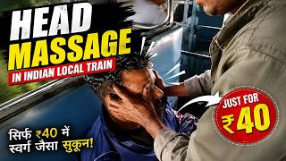 Head Massage in Indian Local Train Just for Rs 40