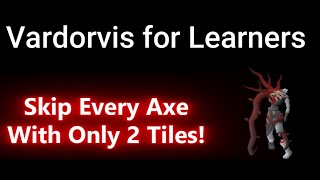 [OSRS] Vardorvis - Skip Every Axe With Only 2 Tiles!