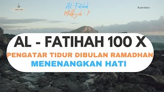 Al Fatihah 100 X Pengantar Tidur menyejukan hati