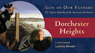 The Miracle at Dorchester Heights March 1776