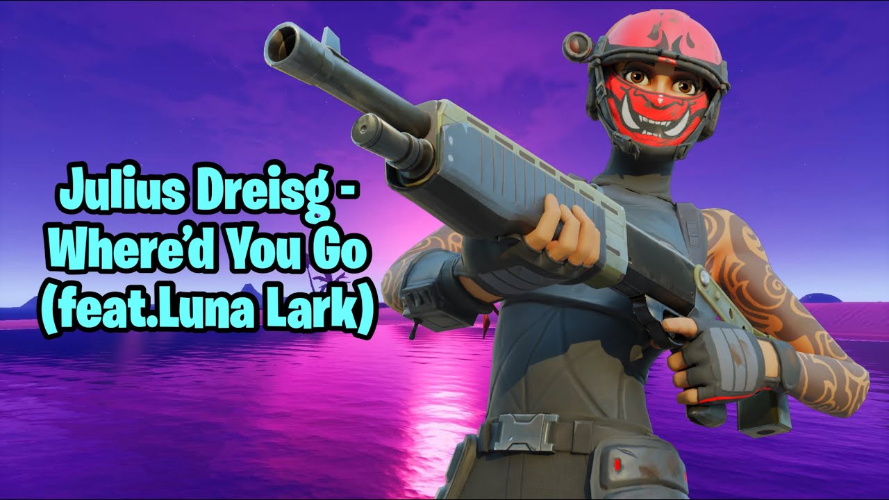 Fortnite Montage Julius Dreisg Where D You Go Feat Luna Lark Synced Youtube Fortnite Montage Julius Dreisg Where D You Go Feat Luna Lark Synced Youtube