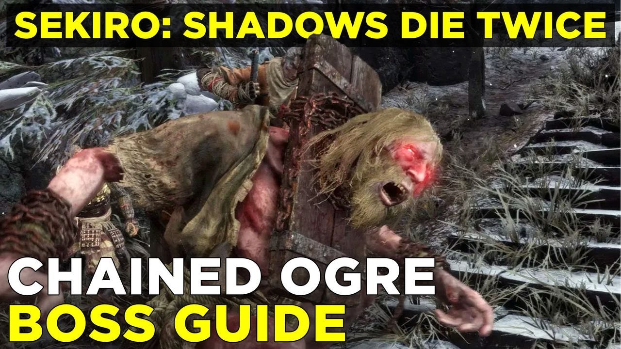 How to beat the Chained Ogre | Sekiro: Shadows Die Twice boss gameplay guide