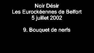 09.Bouquet de nerfs - Noir Désir aux Eurockéennes de Belfort le 5 juillet 2002 chords