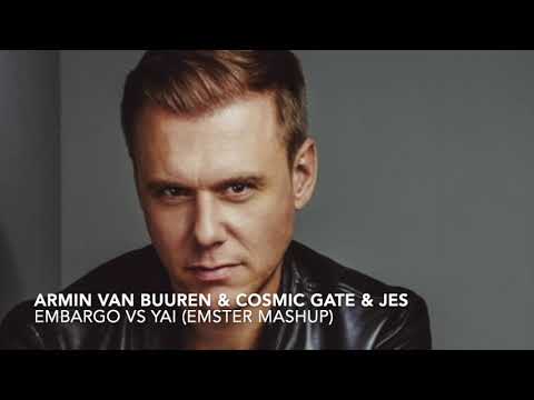 Armin Van Buuren x Cosmic Gate x Jes - Embargo Vs Yai