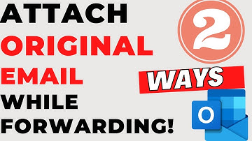 [02] Quick Ways to Attach Original Email While Forwarding!
