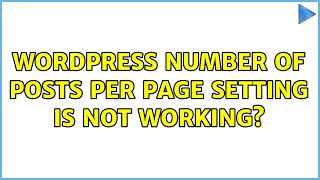 Wordpress: Number of posts per page setting is not working? (4 Solutions!!)