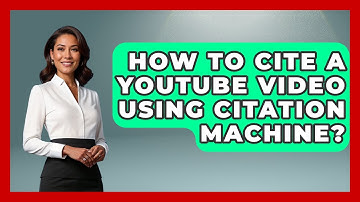 How To Cite A YouTube Video Using Citation Machine? - Ultimate Study Hacks