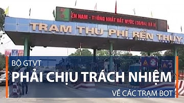 Bộ GTVT phải chịu trách nhiệm về các trạm BOT | VTC1