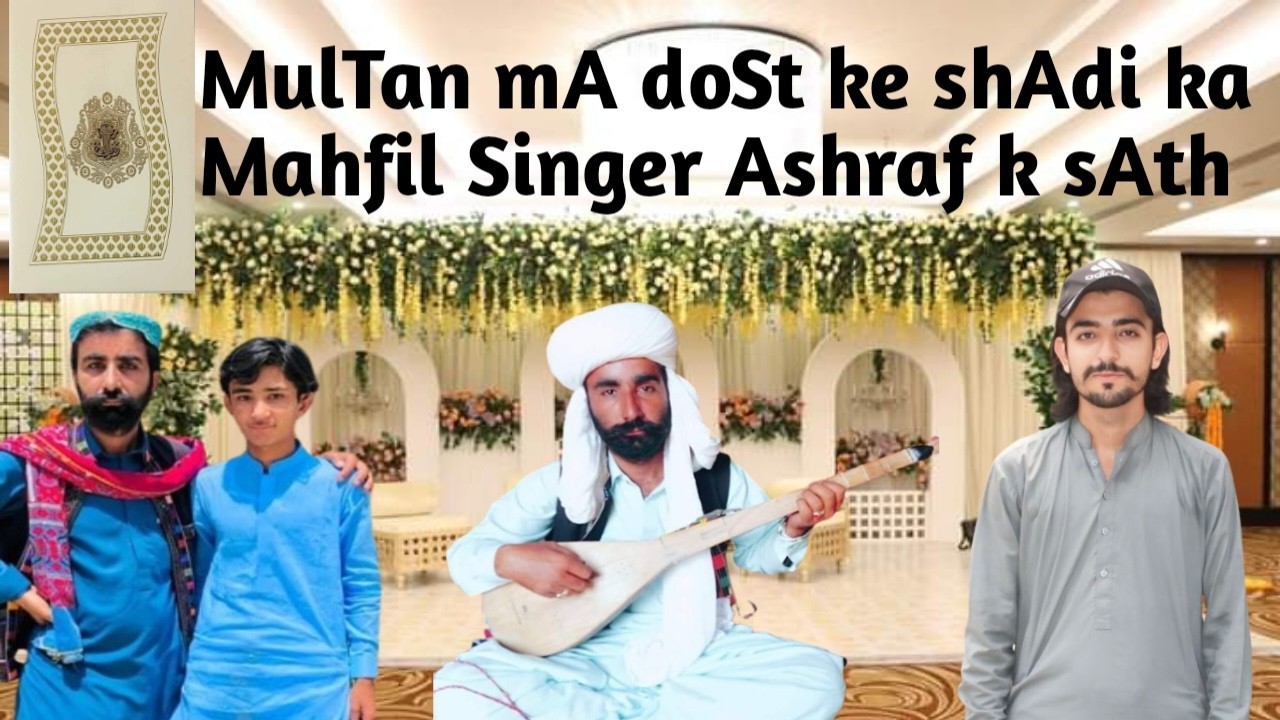 MulTan mAin doSt ke ShaDi ke MahfiL SingEr AshArf k SaTh |mirvlogsdb ...