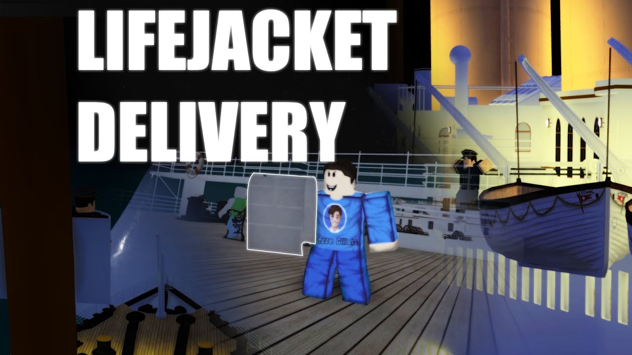 Lifejacket Delivery Roblox Titanic Youtube - life vest roblox