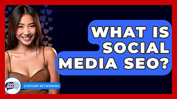 What Is Social Media SEO? - Everyday-Networking