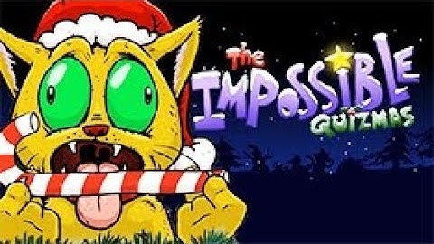 The Impossible Quizmas - walkthrough | Its oof