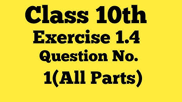 Real Numbers | Class 10th Chapter 1 Exercise 1.4 Question 1(All Parts) NCERT BOOK