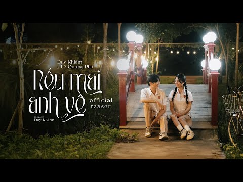 Duy Khiêm x Lê Quang Phú | Nếu Mai Anh Về | Official Teaser