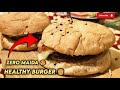 Zero Maida Burger Recipe | Healthy Burger | No Refined Flour