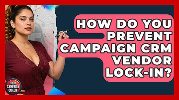 How Do You Prevent Campaign CRM Vendor Lock-in? - Your Campaign Coach