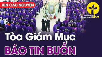 🔴Nghẹn lòng: Xót xa Tòa Giám Mục Báo Tin buồn, Xin Cầu Nguyện SƠ MARIA NGUYỄN THỊ LOAN,