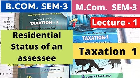 Residential Status of an Assessee Lecture 1Taxation 1 B.Com SEM 3 Gujarat University
