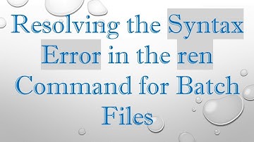 Resolving the Syntax Error in the ren Command for Batch Files