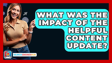 What Was The Impact Of The Helpful Content Update? - SearchEnginesHub.com