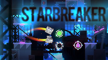 "STARBREAKER" (Extreme Demon) by ClingingBog & S0ggyCat | Geometry Dash 2.2
