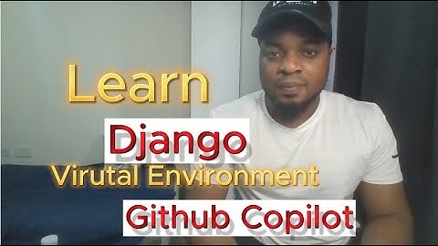 Learn Django, Python Virtual Environments & GitHub Copilot in One Video