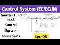 Transfer Function with respect to Control System | Numericals on Transfer Function w.r.t. CS