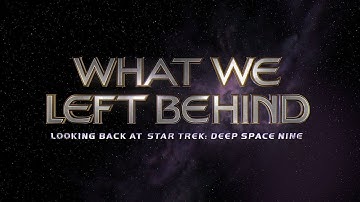 What We Left Behind: Looking Back at Star Trek Deep Space Nine Trailer
