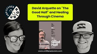 David Arquette on "The Good Half" and Healing Through Cinema